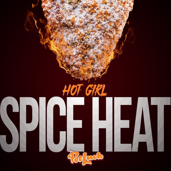 Spicy fried chicken with white powder and flames, advertising "Hot Girl Spice Heat" from The Potluck.