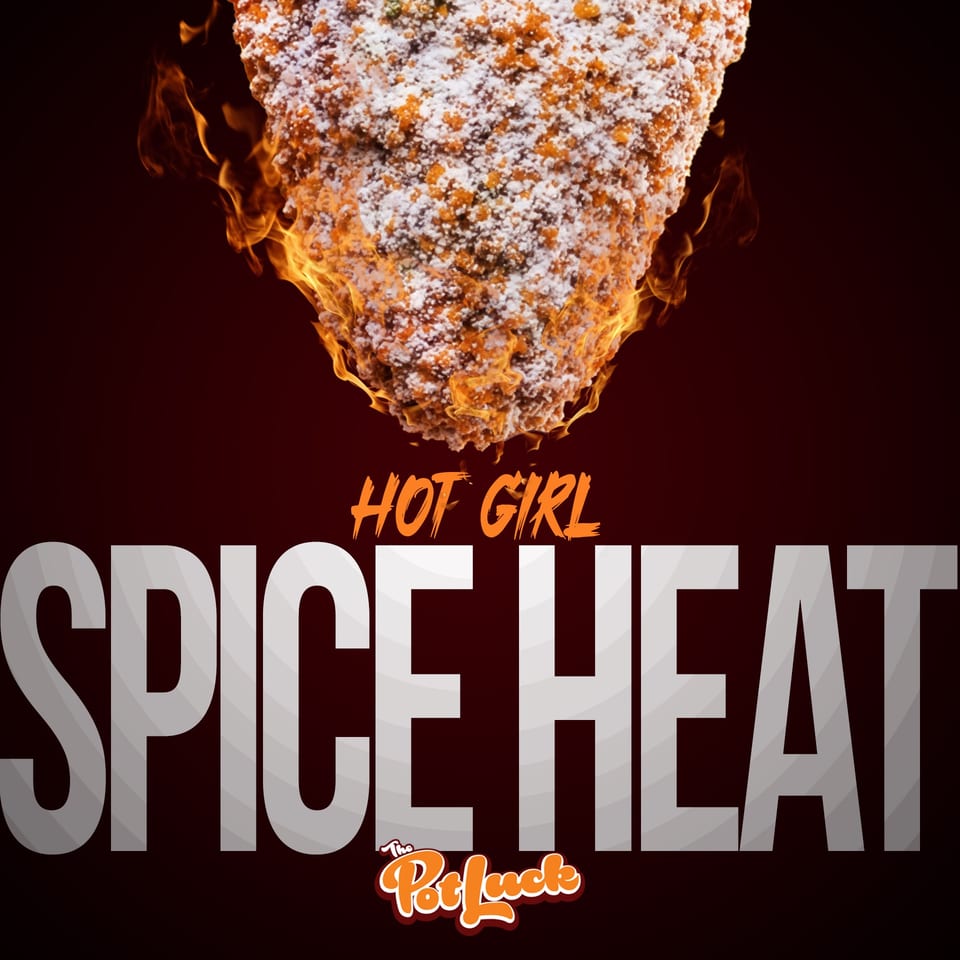 Spicy fried chicken with white powder and flames, advertising "Hot Girl Spice Heat" from The Potluck.